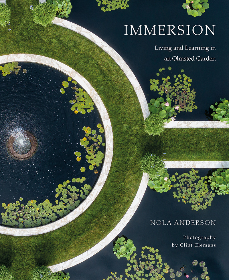 Immersion: Living and Learning in an Olmstead Garden by Nola Anderson